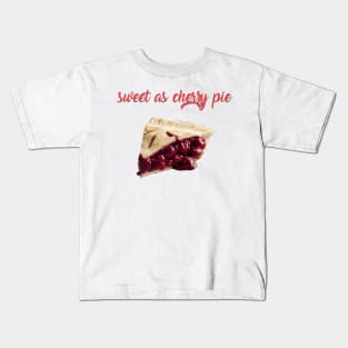 Sweet As Cherry Pie Kids T-Shirt